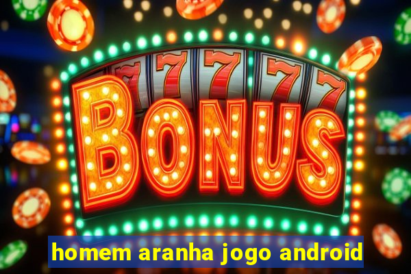 homem aranha jogo android